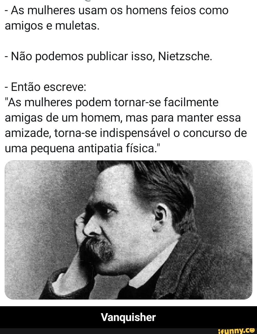 Ás mulheres dizem que os homens são feios, mas quem precisa usar maquiagem  pra ficar bonita, são elas. - iFunny Brazil