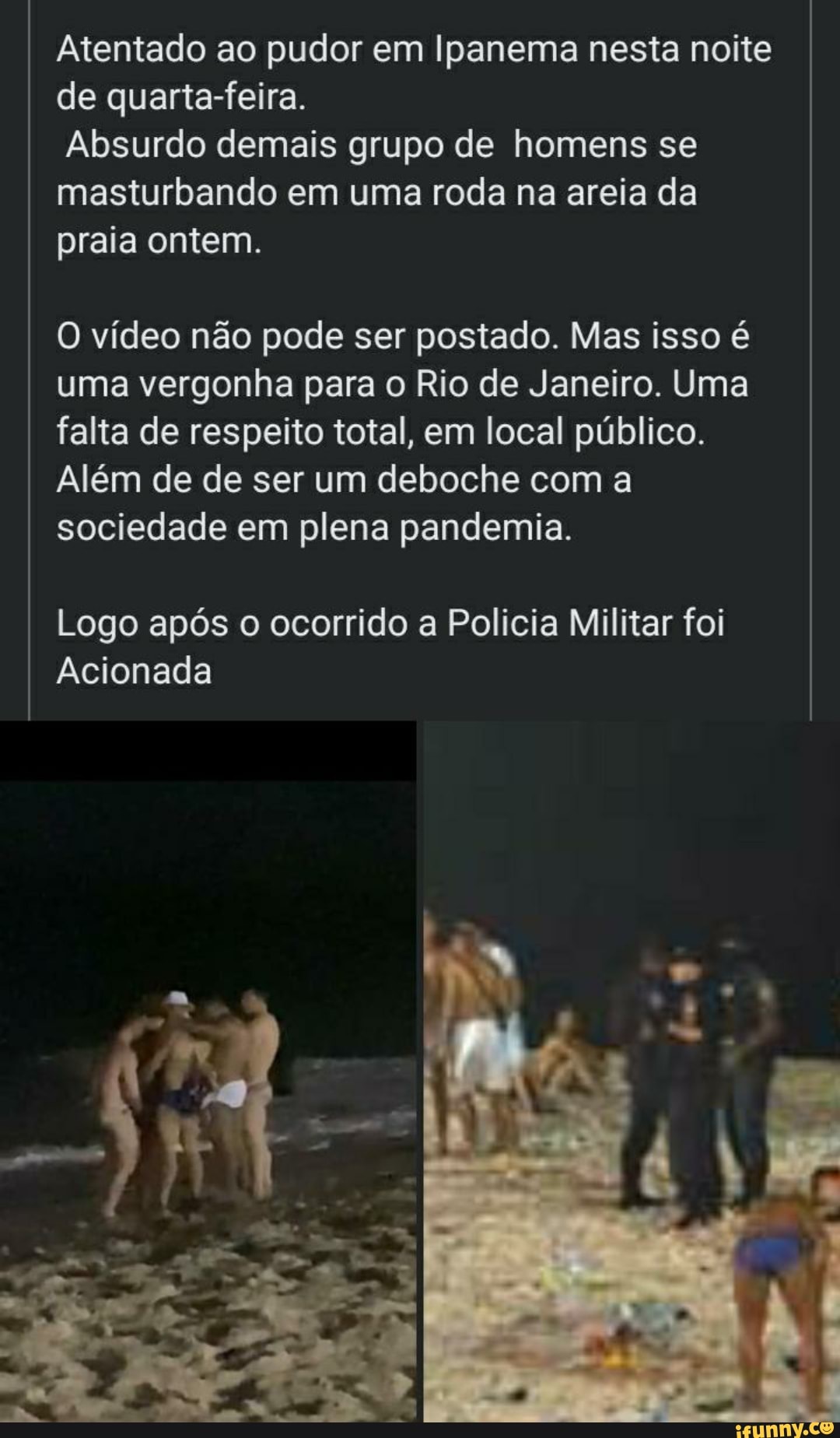 Atentado ao pudor em Ipanema nesta noite de quarta-feira. Absurdo demais  grupo de homens se