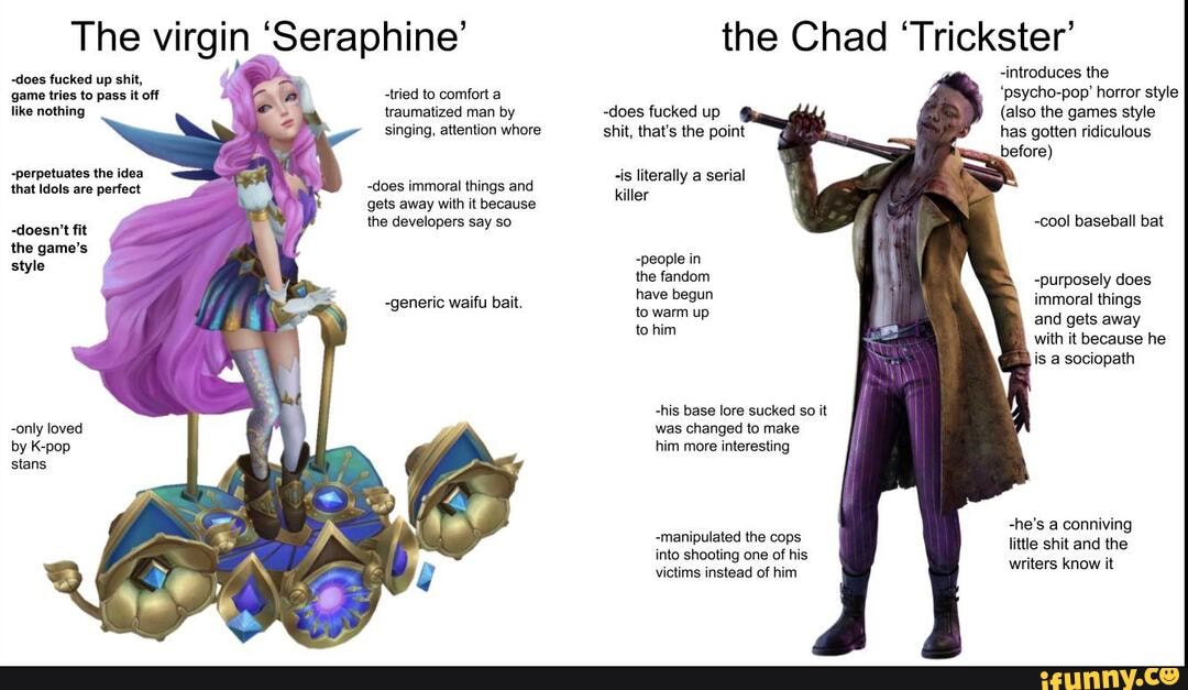 I made the chad meme but with Seraphine. Feel free to use it! :  r/SeraphineMains