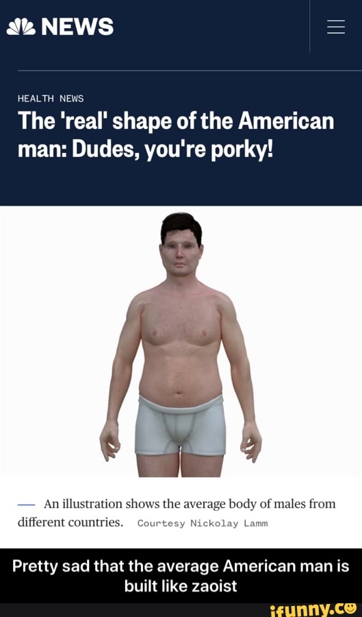 The 'real' shape of the American man: Dudes, you're porky!