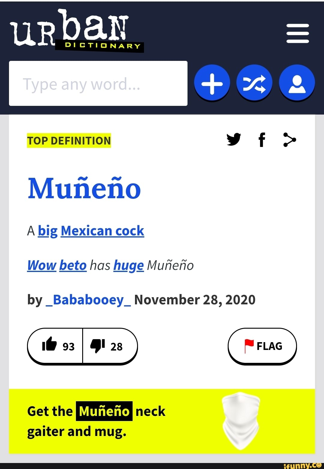 Urban Type any word... TOP DEFINITION f > Muneno A big Mexican cock Wow  beto has huge Muneno by _Bababooey_ November 28, 2020 Get the neck gaiter  and mug. - iFunny Brazil