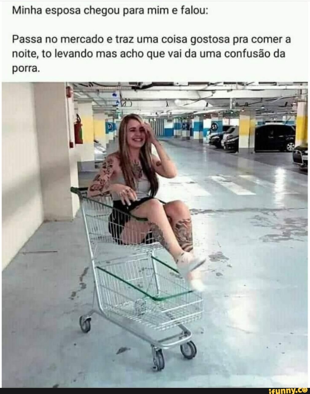 Minha esposa chegou para mim e falou: Passa no mercado e traz uma coisa  gostosa pra comer a noite, to levando mas acho que vai da uma confusão da  porra. - iFunny