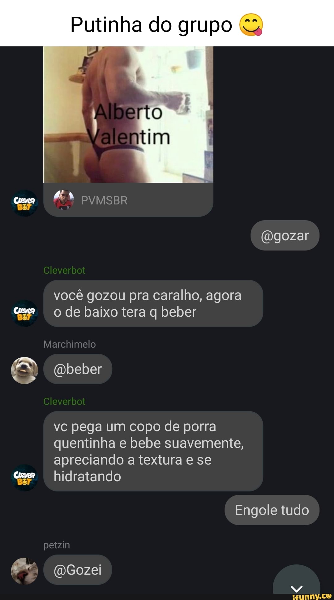 Putinha do grupo erto (Dgozar Covrbt você gozou pra caralho, agora ode  baixo tera q beber