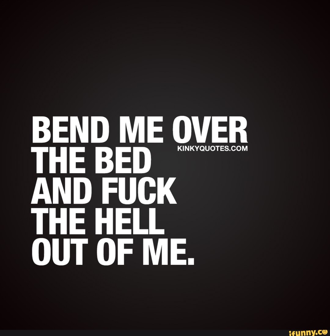 BEND ME gym THE BED AND FUCK THE HELL OUT OF ME. - iFunny Brazil