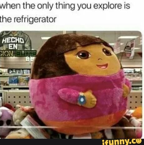 When the only thing you explore is the refrigerator - iFunny Brazil
