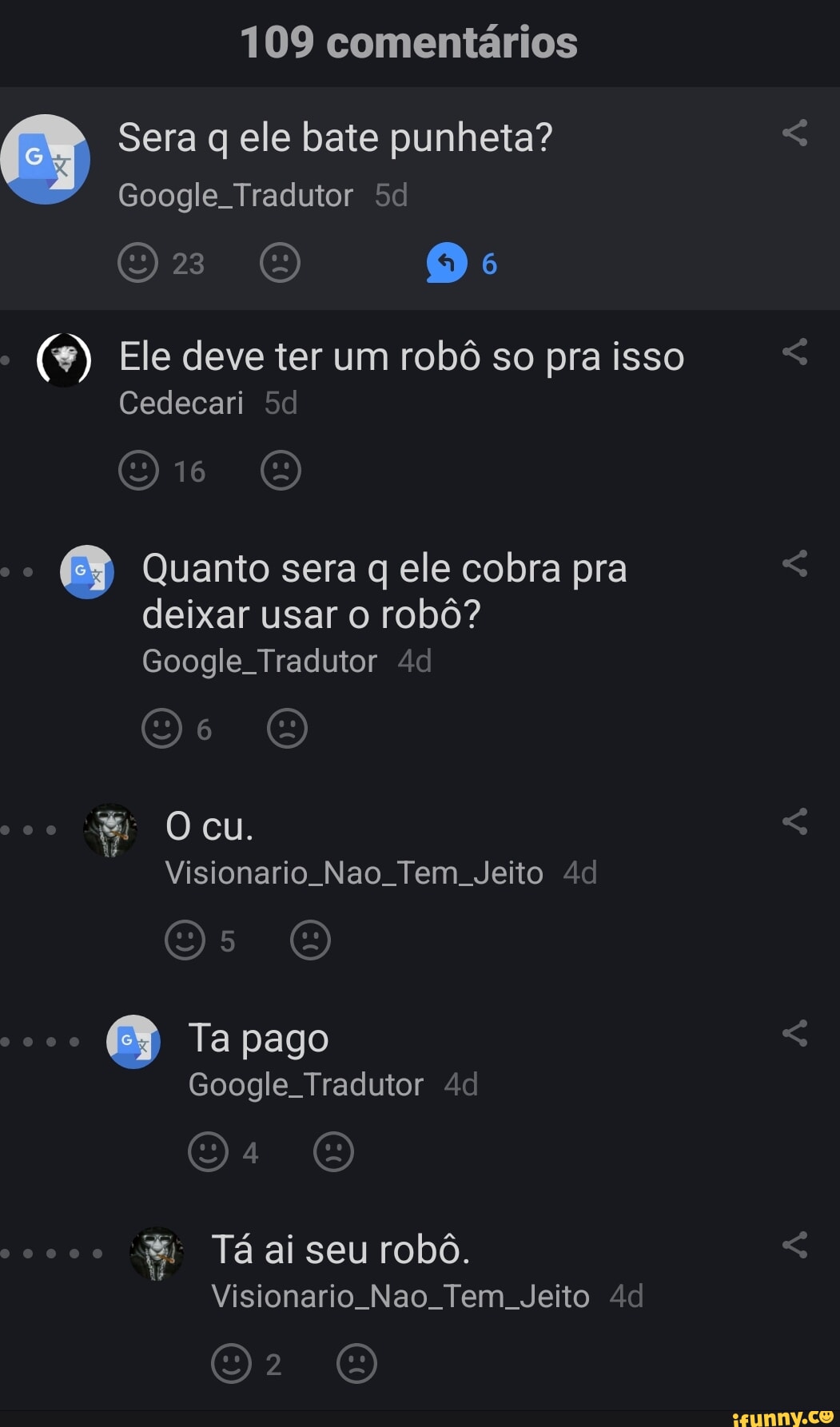 109 comentários Sera q ele bate punheta? Google Tradutor 23 (a) (9) Ele  deve ter um