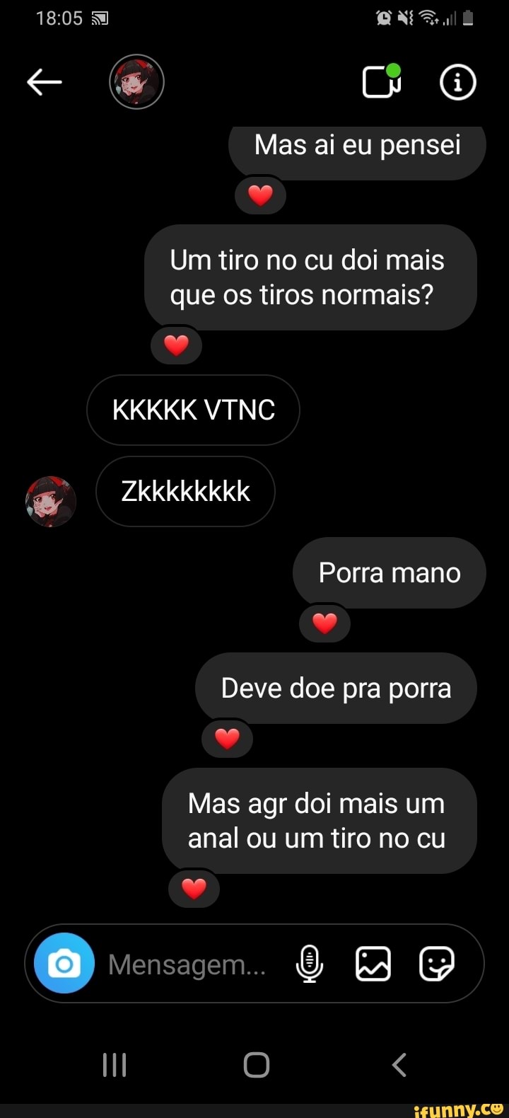 Mas ai eu pensei Um tiro no cu doi mais que os tiros normais? KKKKK VTINC