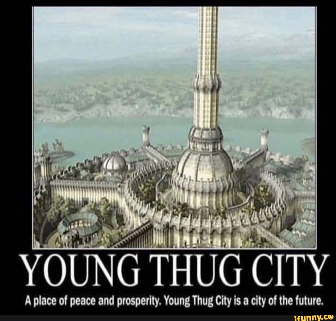 YOUNG THUG CITY A place of peace and prosperity. Young Thug City is a city  of the future. - iFunny Brazil