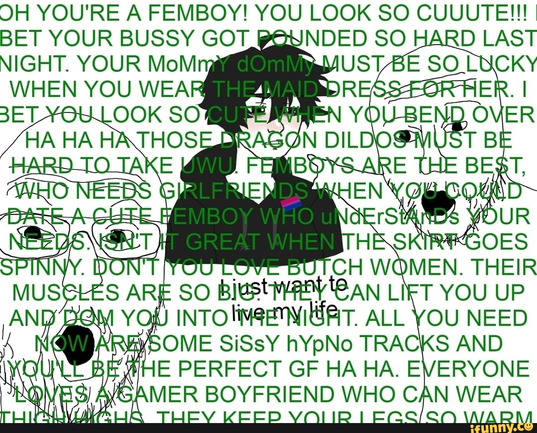 OH YOU'RE A FEMBOY! YOU LOOK SO CUUUTE!!! I BET YOUR BUSSY GOT PQUNDED