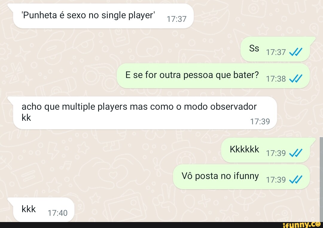 Punheta é sexo no single player ,5.37 SS E se for outra pessoa que bater?  acho que multiple players mas como o modo observador kk kkk Vô posta no  ifunny - iFunny Brazil