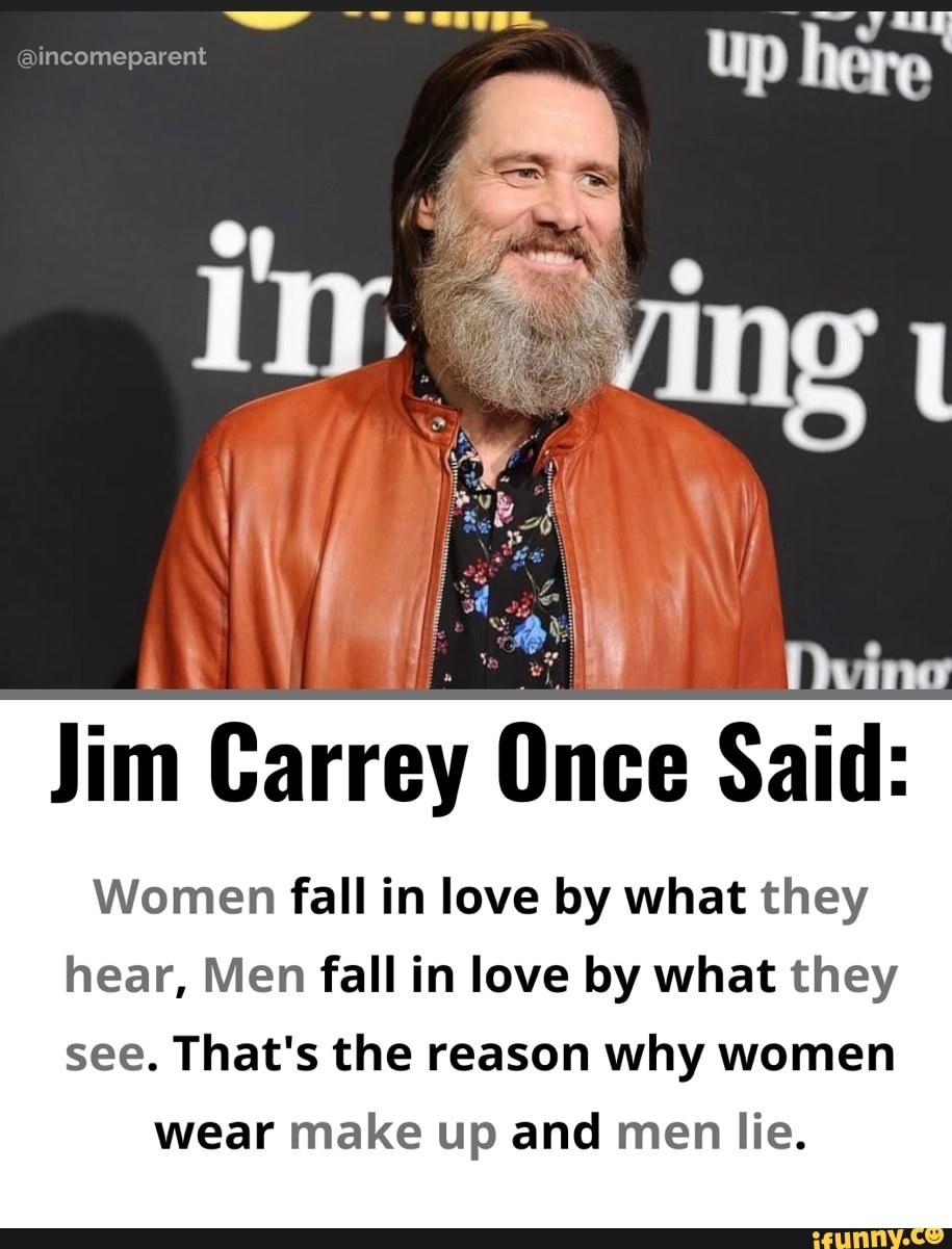 Incomeparent Jim Carrey Once Said Women fall in love by what they