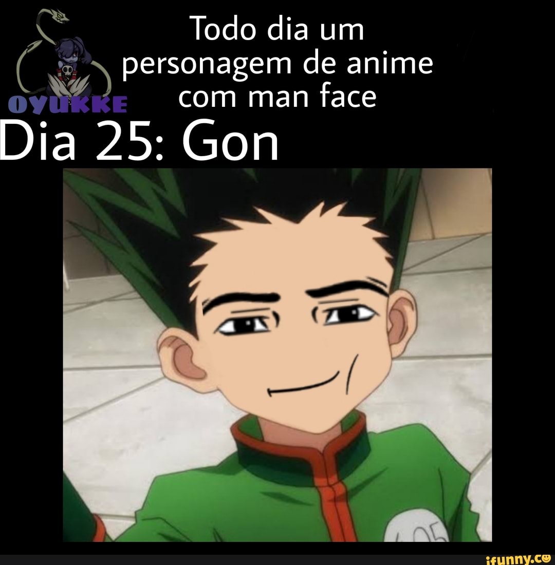 Tu Todo dia um dá  personagem com de man anime face com man face Dia 25:  Gon - iFunny Brazil