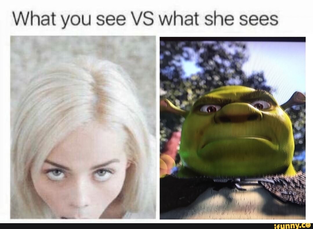 What you see VS what she sees - iFunny Brazil