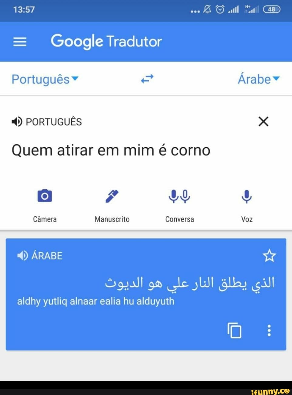 Portugués ¥ e Árabe Quem atirar em mim é corno Câmera Manuscrito Conversa  Voz - iFunny Brazil