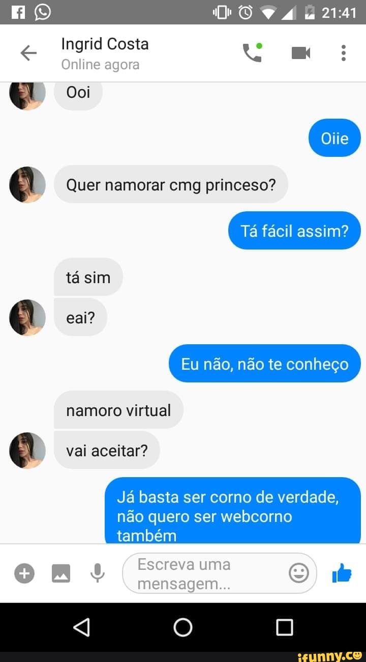 Q Quer namorar cmg princeso? Já basta ser corno de verdade, não quero ser  webcorno também O a u Escreva uma © 1d mensagem... - iFunny Brazil