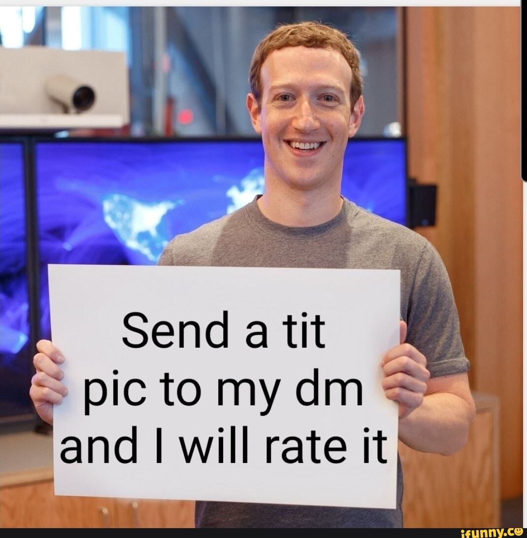 Send a tit pic to my dm and I will rate it - iFunny Brazil