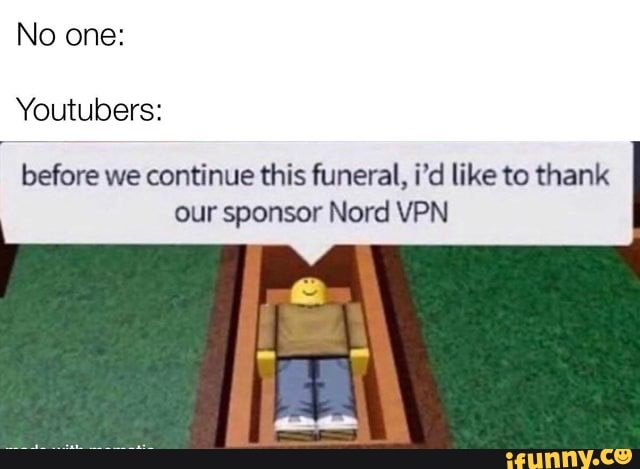 TikTok @cabio_ roblox memes that cure depression part 2 before we nue this  funeral, like to thanks our sponsor Nord VPN - iFunny Brazil