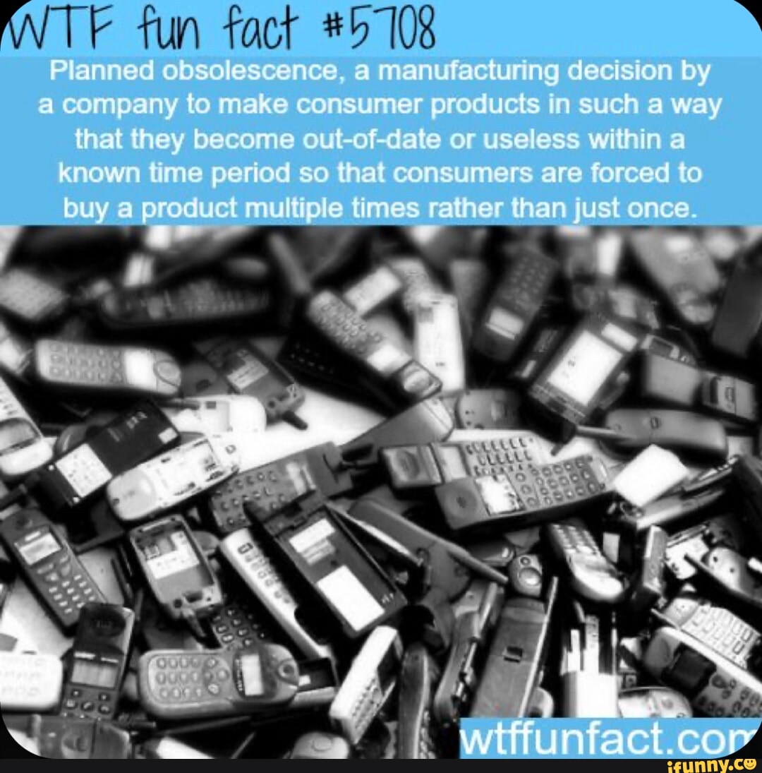 ANTE fun fact 108 Planned obsolescence, a manufacturing decision by a