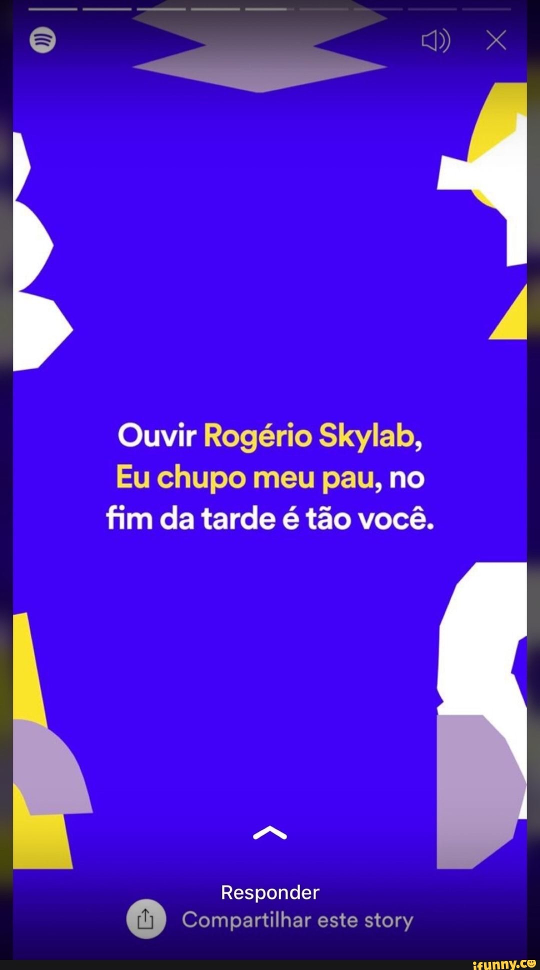 Ouvir Rogério Skylab, Eu chupo meu pau, no fim da tarde é tão você.  Responder Compartilhar este story - iFunny Brazil