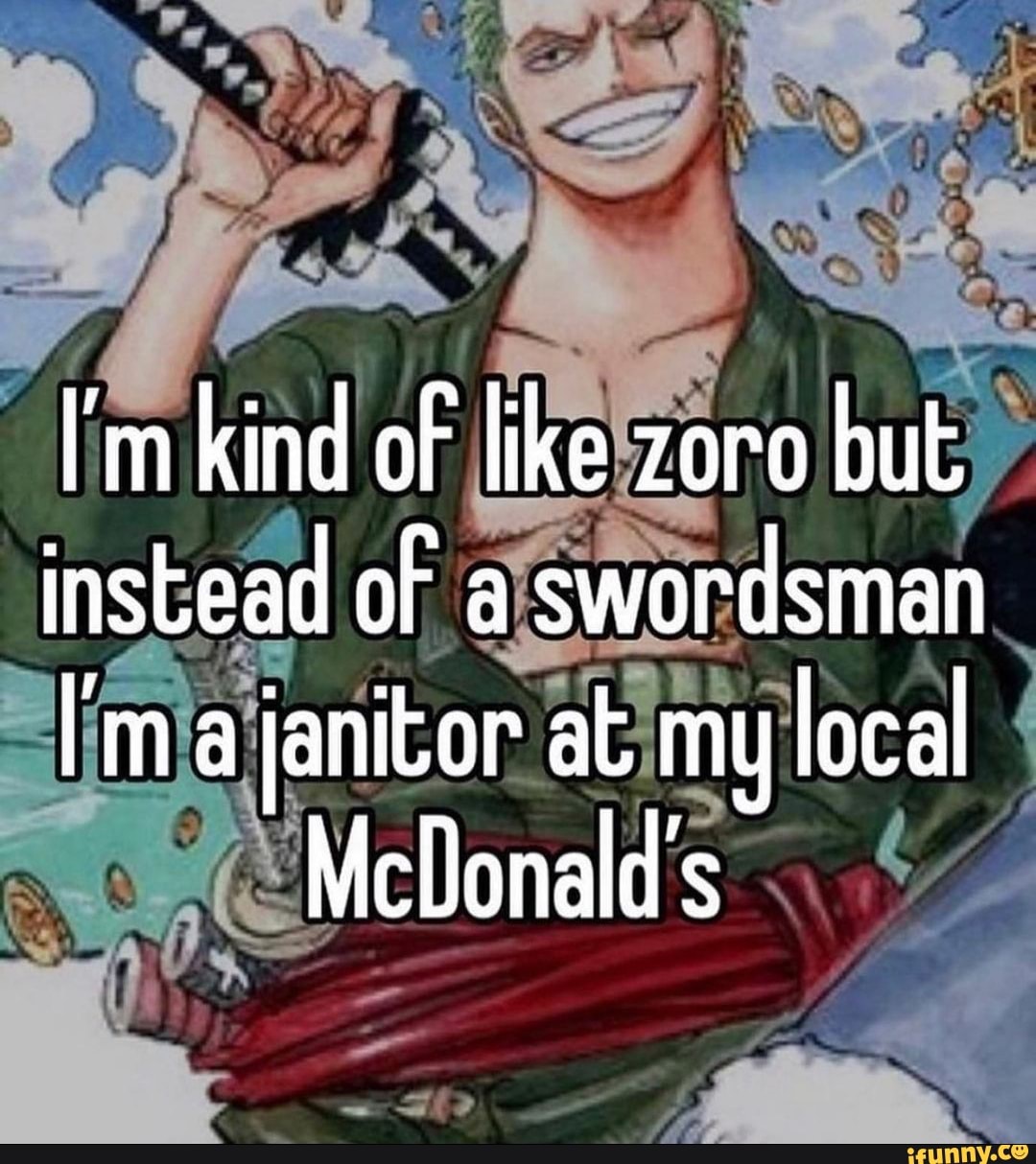 My boy Zoro didn't come here to play little games. Enma is a real badass  katana! - 9GAG