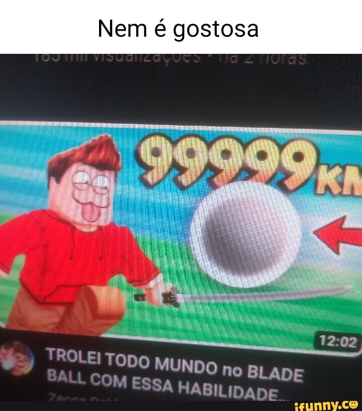 Nem Gostosa Lei Todo Mundo No Blade Im Essa Habilidade Ifunny Brazil