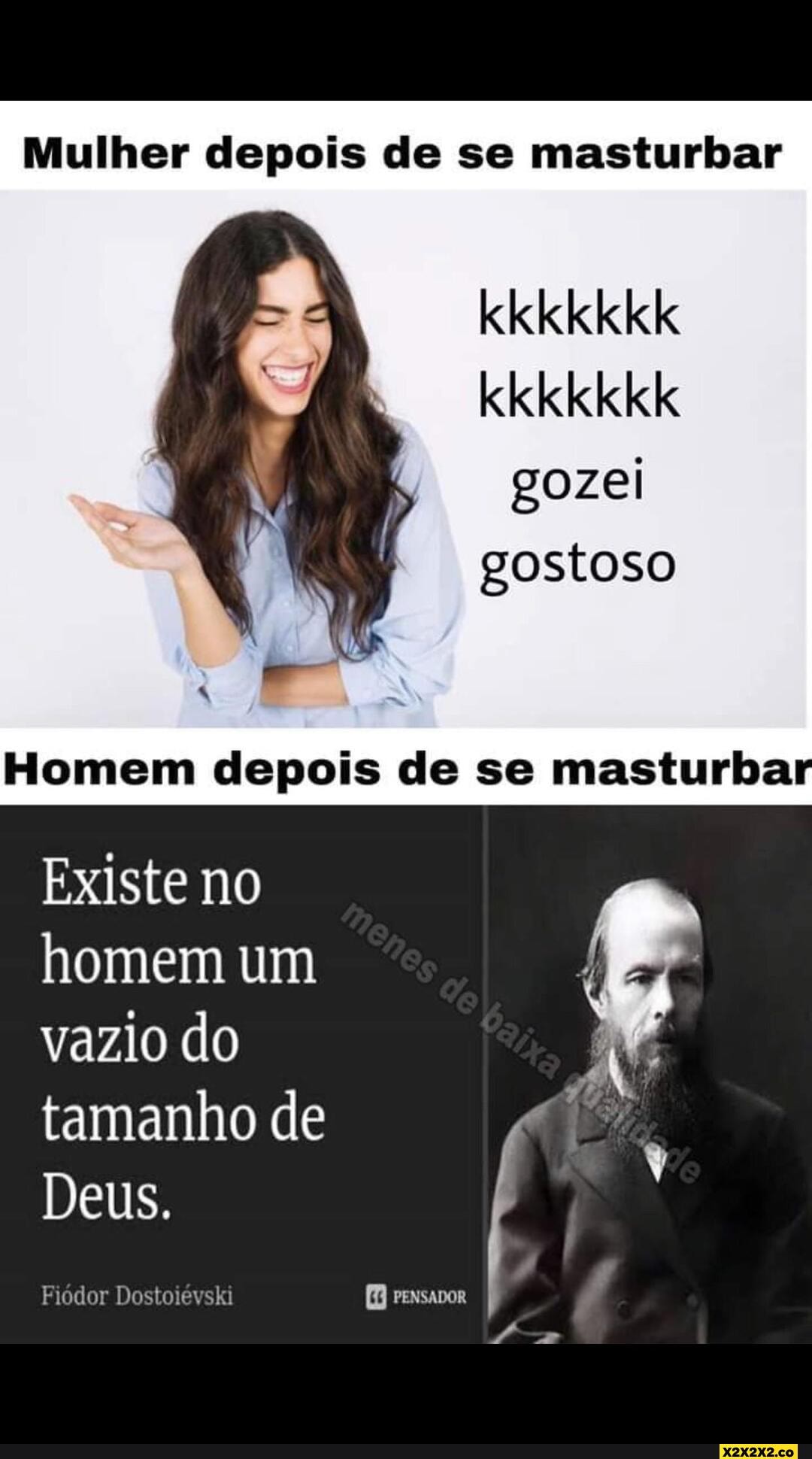 Mulher depois de se masturbar kkkkkkk kkkkkkk gozei gostoso Homem depois de  se masturba Existe no homem um vazio do tamanho de Deus. Fiódor Dostoiévski  PENSADOR - iFunny Brazil