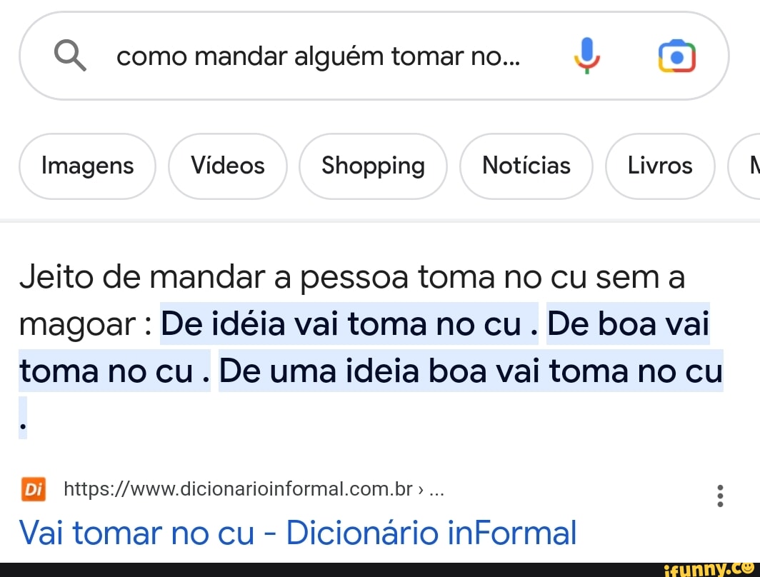 Q, como mandar alguém tomar no... Imagens Vídeos Shopping Noticias Livros  Jeito de mandar a pessoa