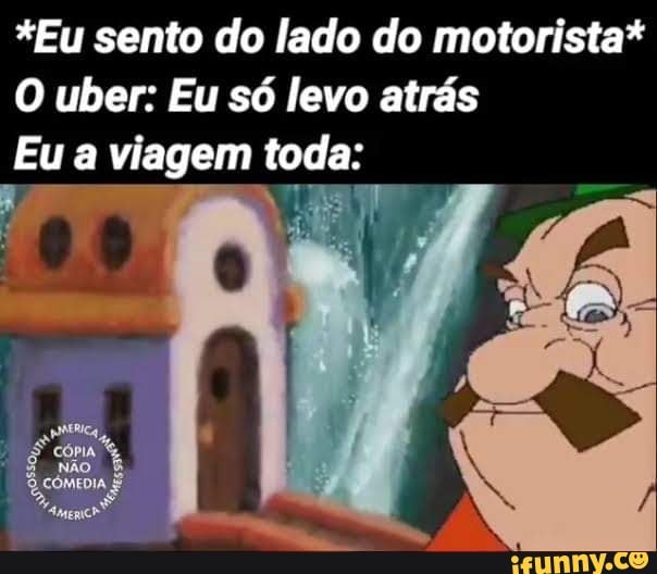 O motorista do Uber: ei mano, você sabe qual time joga hoje? Eu no banco  de trás: - iFunny Brazil