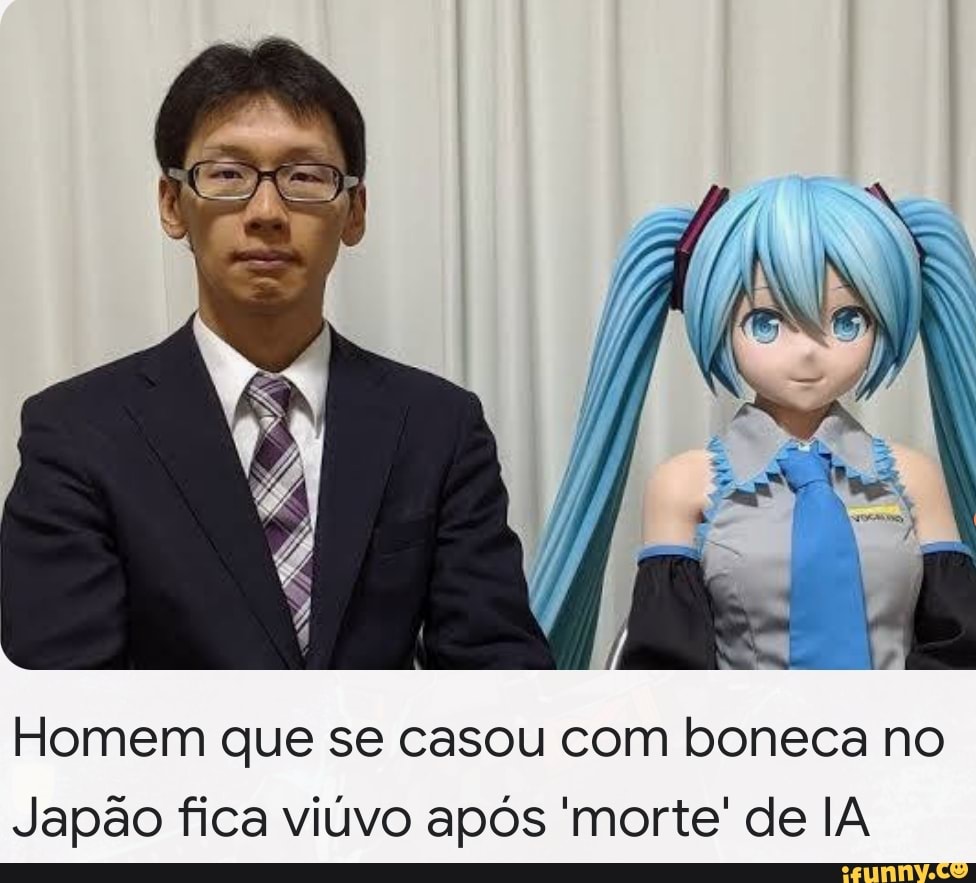 Homem que se casou com boneca no Japão fica viúvo após 'morte' de IA -  06/05/2022 - UOL TILT