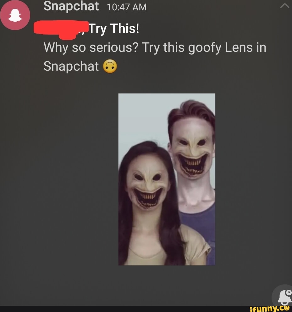 Snapchat AM Try This! Why so serious? Try this goofy Lens in Snapchat ...