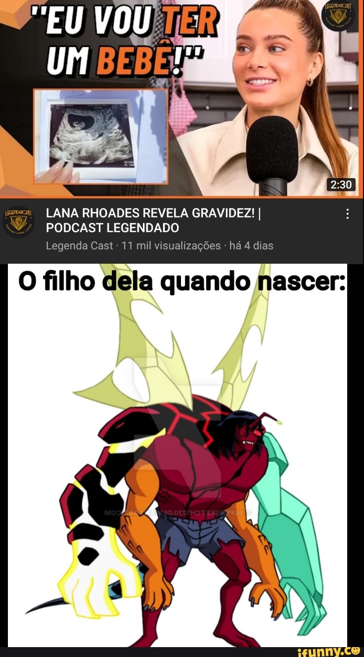 LANA RHOADES REVELA GRAVIDEZ! I PODCAST LEGENDADO Legenda Cast - 11 mil  visualizações - há 4 dias filho - iFunny Brazil