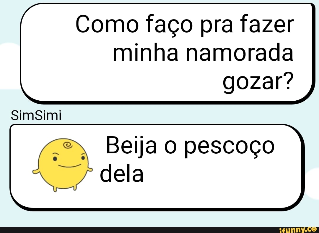 Como faço pra fazer minha namorada gozar? Beija O pescoço CO dela - iFunny  Brazil