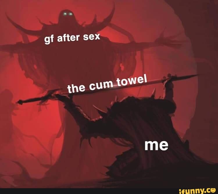 Gt after sex the cum rowel me - iFunny Brazil