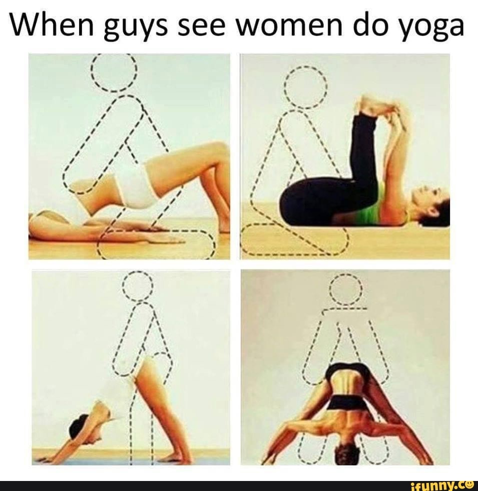 When guys see women do yoga - iFunny Brazil