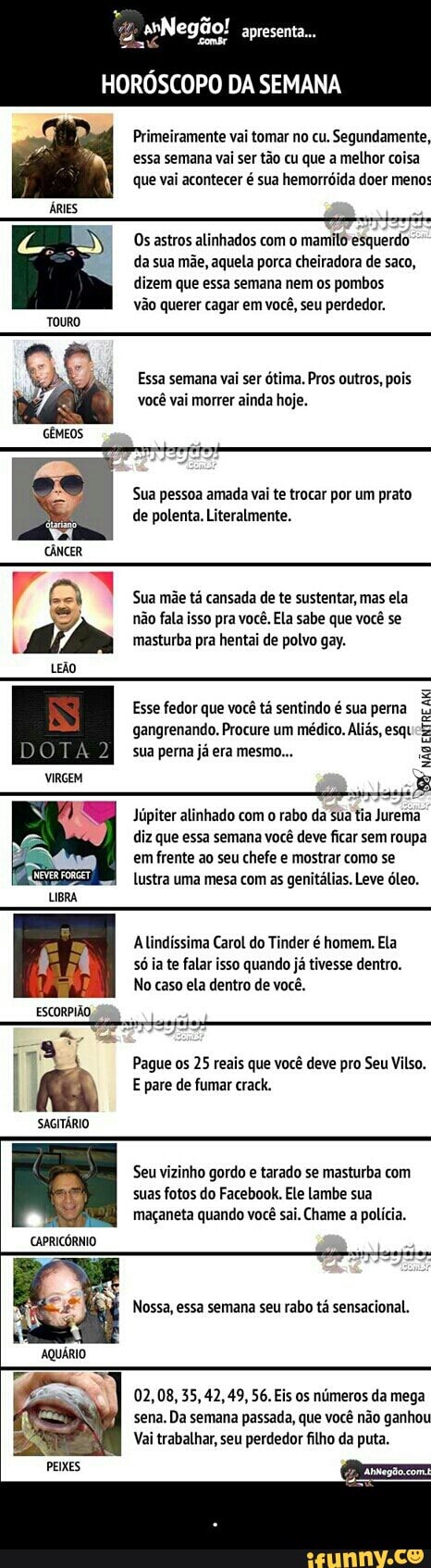 HORÓSCOPO DA SEMANA Primeiramente vai tomar no cu. Segundamente, essa  semana vai ser tão cu que