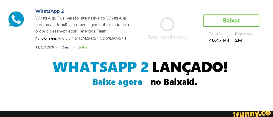 LANÇO RAPAZIADA - WhatsApp 2 Whats App Plus: versão alternativa do WhatsApp  Baixar para novas funções ao mensageiro, atualizada pelo próprio  desenvolvedor HeyMods Team Sem avaliações ho Download aM 40.47MB Funciona  em