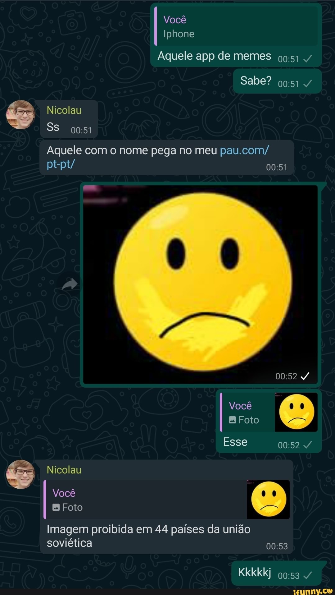 Você Iphone Aquele app de memes / Sabe? / Nicolau Ss Aquele com o nome pega  no meu