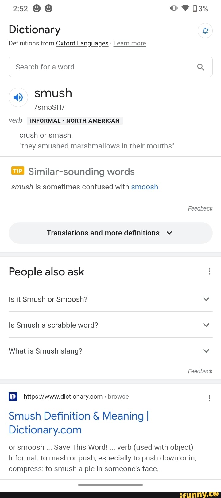 Dictionary Definitions from Oxford Languages - Learn more Search for a word  Q 4) smush /smaSH/ verb