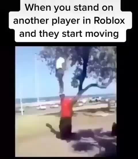 Quando você pisa em outro jogador no Roblox e ele começa a se mover -  iFunny Brazil