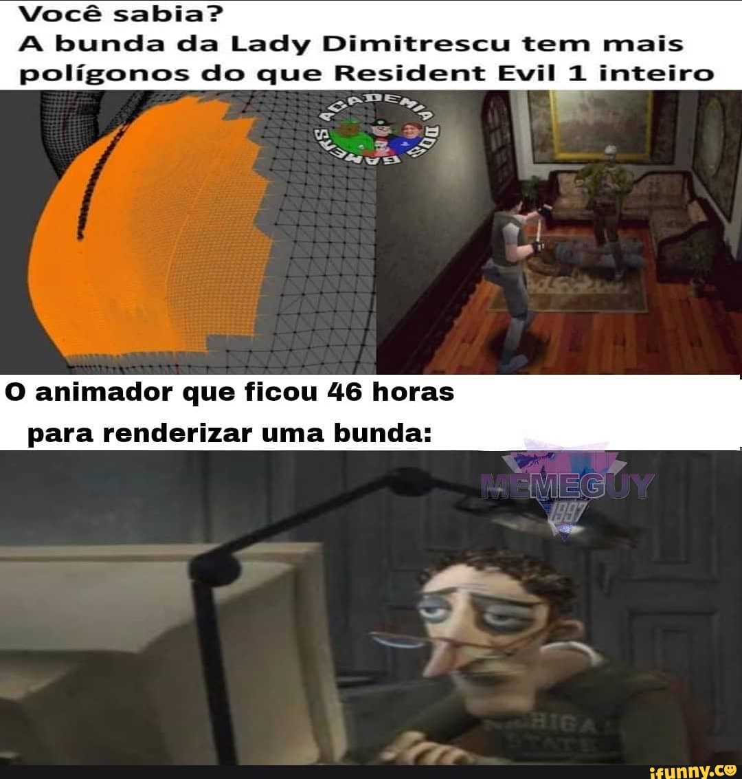 Você sabia? A bunda da Lady Dimitrescu tem mais polígonos do que Resident  Evil 1 inteiro ES ISS O animador que ficou 46 horas para renderizar uma  bunda: - iFunny Brazil