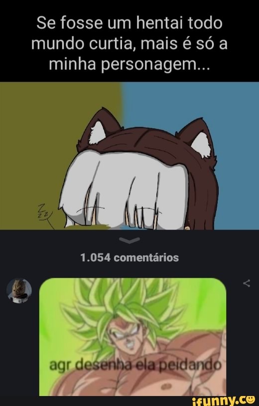 Se fosse hentai, todos dariam smile, mas é só meu desenho de fino senhores  & A I / ih ) > DA - iFunny Brazil