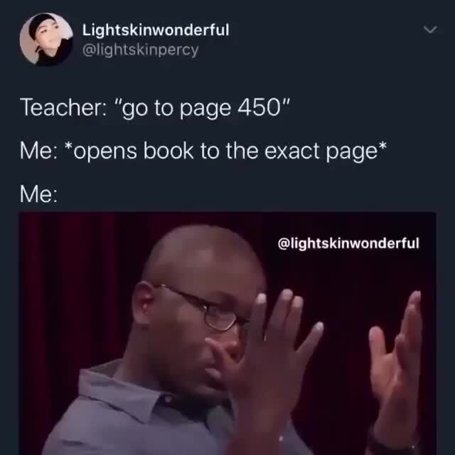 Teachers when they have to open a new page in a book: - iFunny Brazil