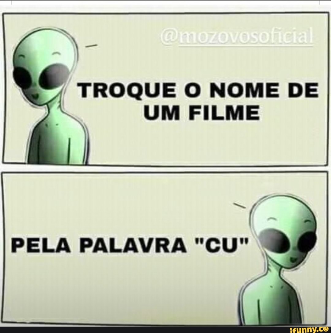 TROQUE O NOME DE UM FILME I PELA PALAVRA 