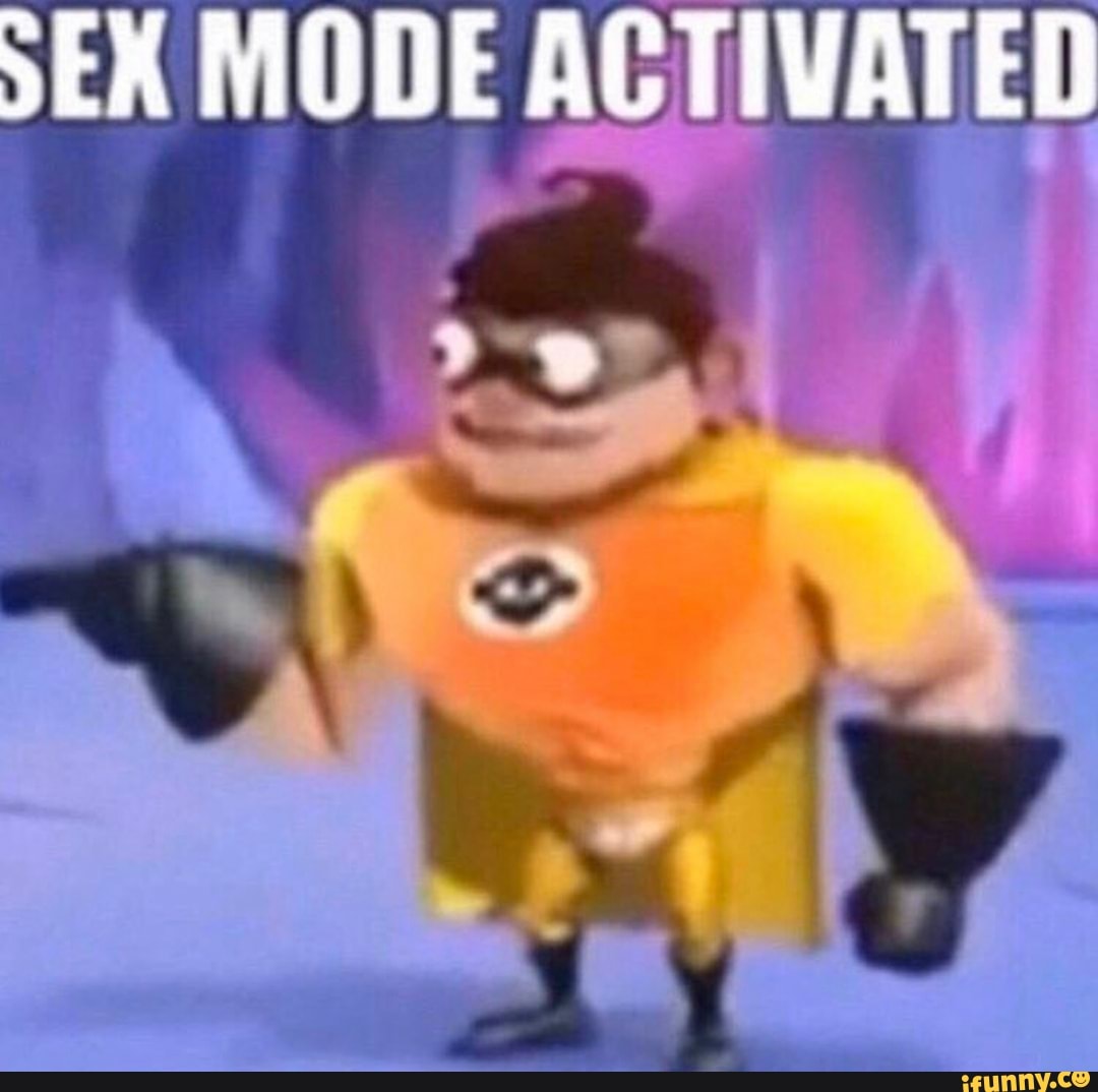 SEX MODE ACTIVATED iFunny Brazil 