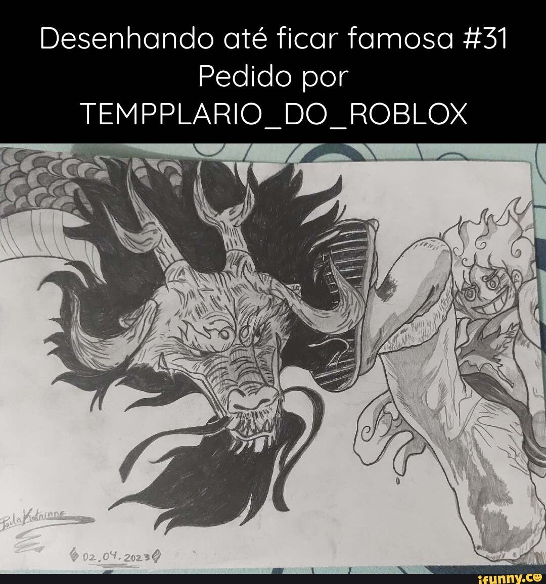 Desenhando até ficar famosa 31 Pedido por TEMPPLARIO DO ROBLOX SE