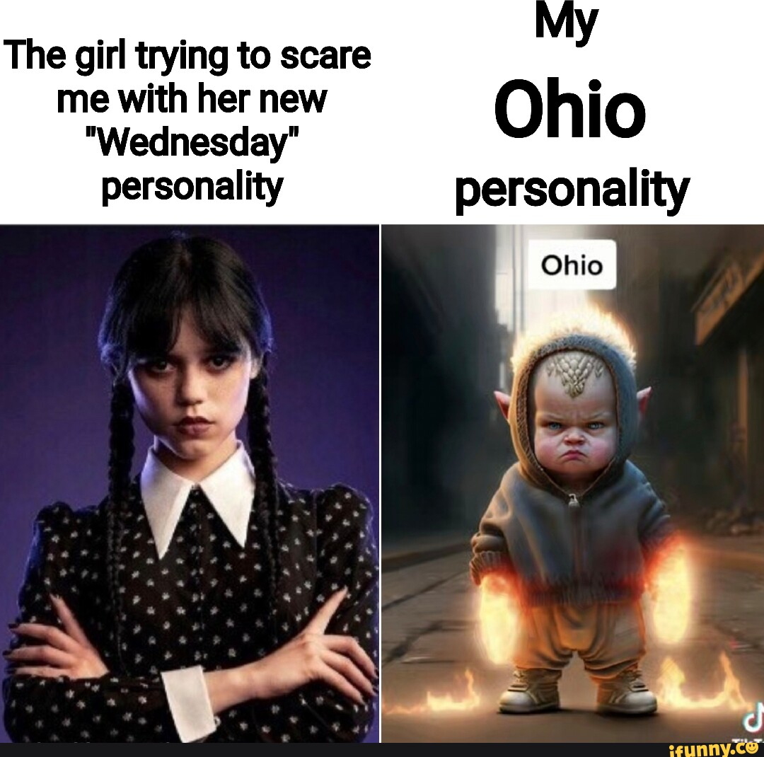 My The girl trying to scare me with her new Ohio 