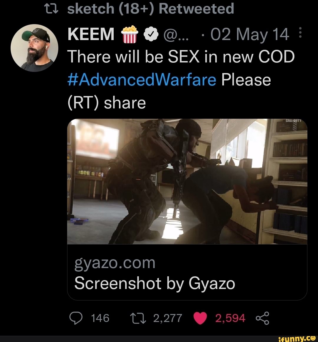 Sketch (18+) Retweeted KEEM fff @ 02 May 14 There will be SEX in new COD  #AdvancedWarfare Please (RT) share alt, Screenshot by Gyazo 2,277 2,594 -  iFunny Brazil