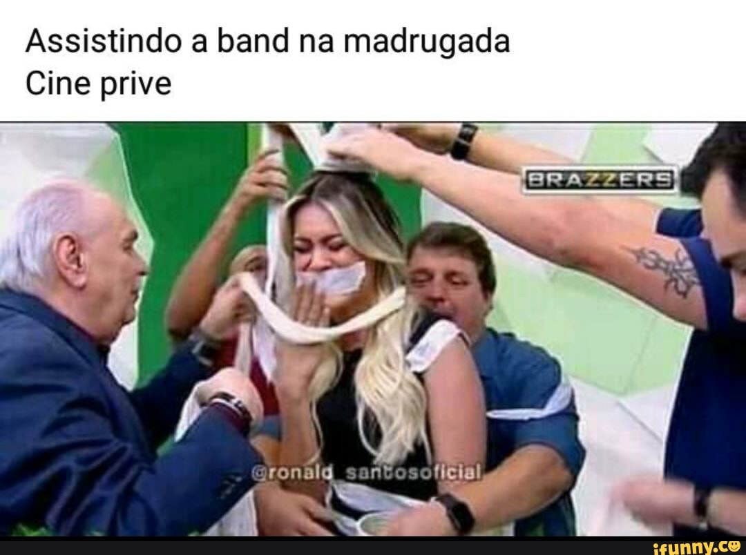 Assistindo a band na madrugada Cine prive BRAZZERS - iFunny Brazil