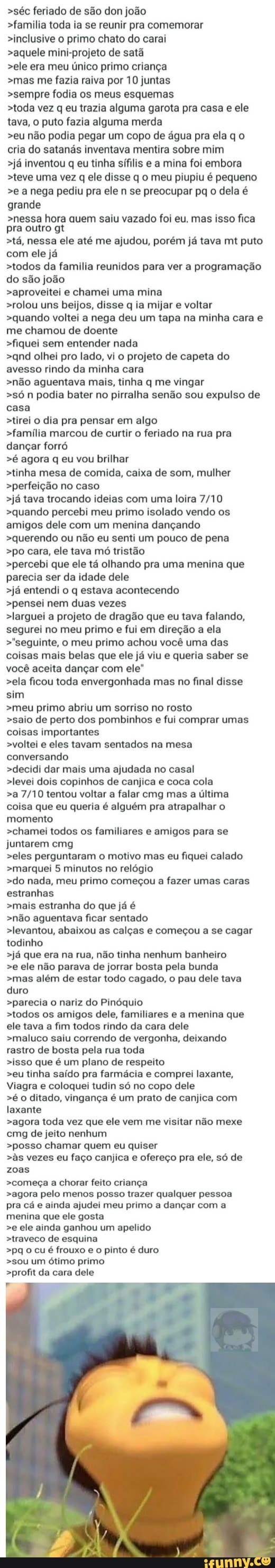 séc feriado de são don joão família toda ia se reunir pra comemorar  >inclusive o primo