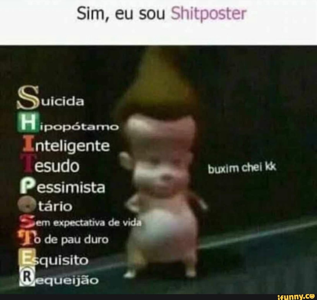 Shitposts memes. Best Collection of funny Shitposts pictures on iFunny  Brazil